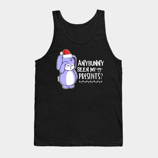 Anybunny Seen My Presents? Tank Top by the-krisney-way